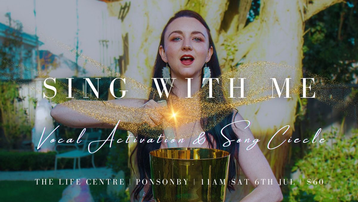 SING WITH ME: Vocal Activation & Song Circle | The Life Centre, Ponsonby AKL 06.07.24