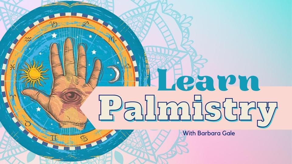 Learn Palmistry for Self Discovery- Class 3 w\/ Barbara Gale