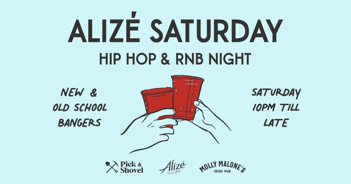 Aliz\u00e9 Saturday: Hip Hop & RnB Night - Molly Malones