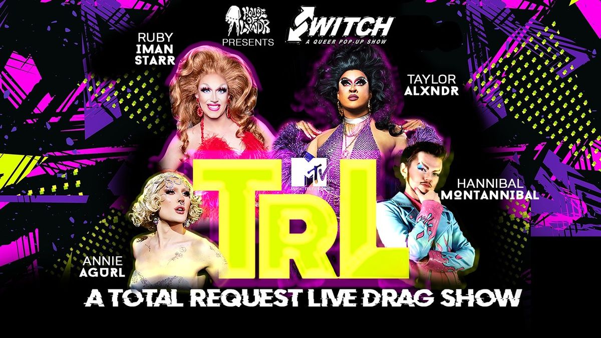 SWITCH! TRL: A Total Request Live Drag Show