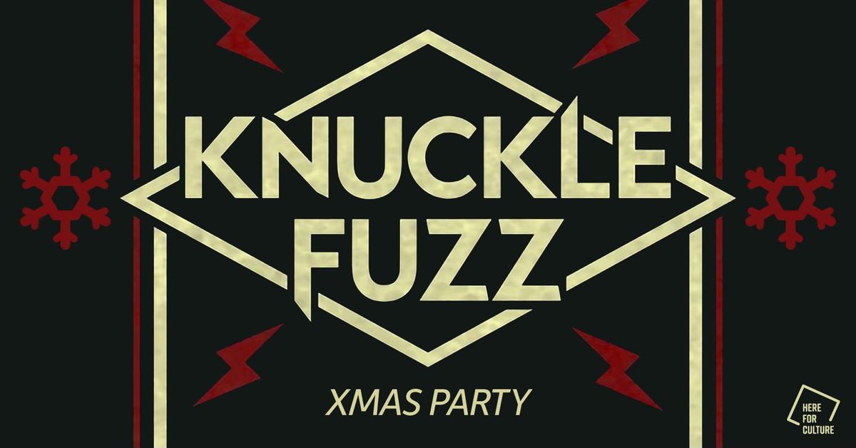 Knuckle Fuzz Xmas Party - Fri 20th December 2024 