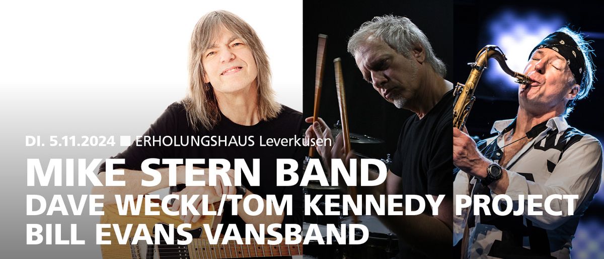 MIKE STERN BAND | Dave Weckl\/Tom Kennedy Project | Bill Evans VansBand