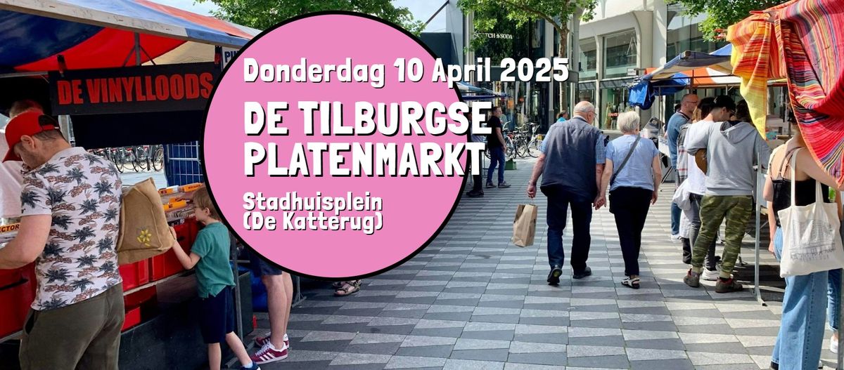 De Tilburgse Platenmarkt - donderdag 10 april van 13:00 tot 21:00 uur, Stadhuisplein (De Katterug)