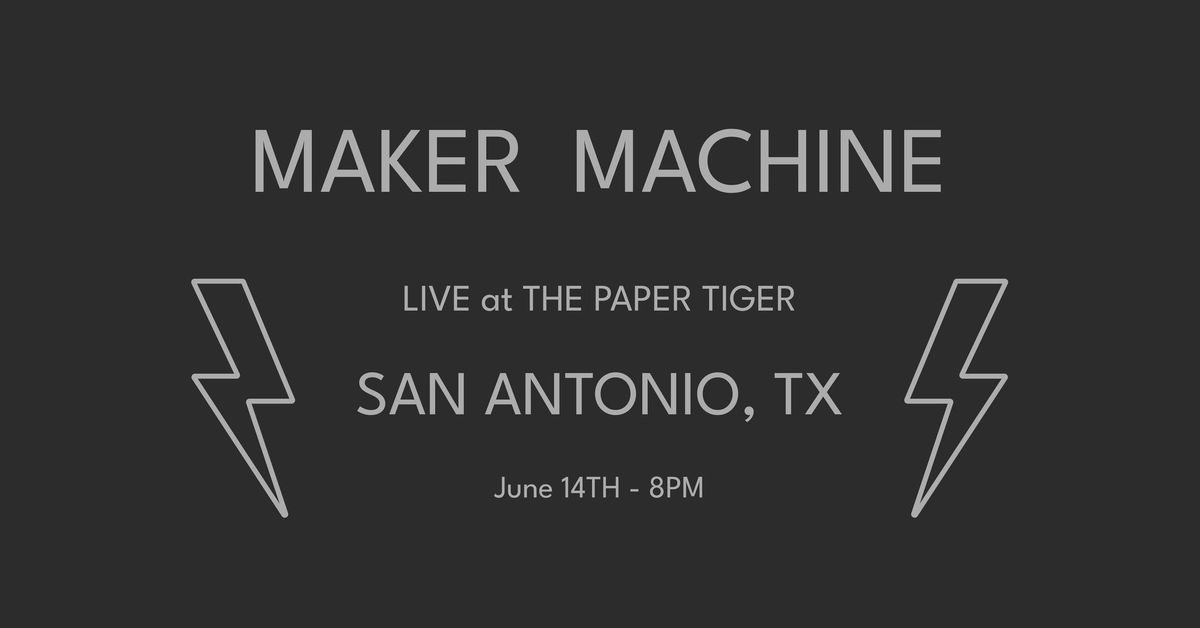 Maker Machine LIVE at The Paper Tiger