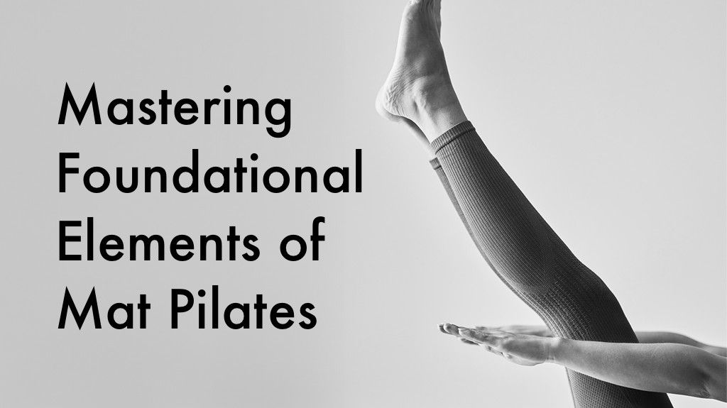 Mastering Foundational Elements of Mat Pilates