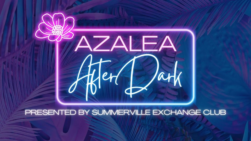 2025 Azalea After Dark - Summerville Exchange Club