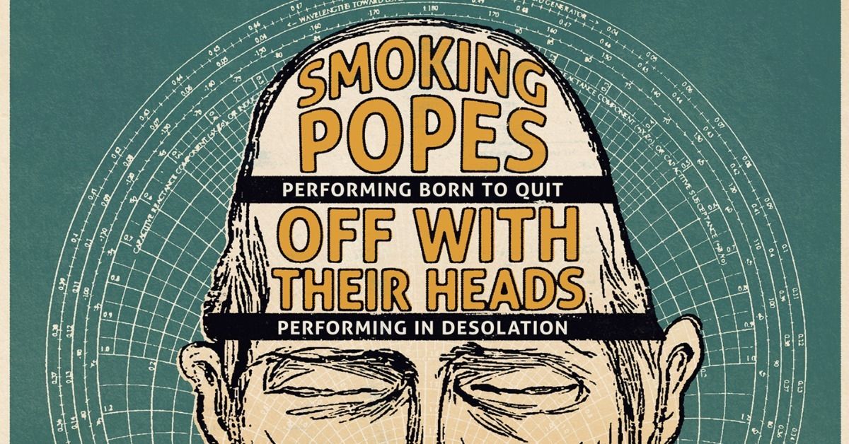 Smoking Popes and Off With Their Heads