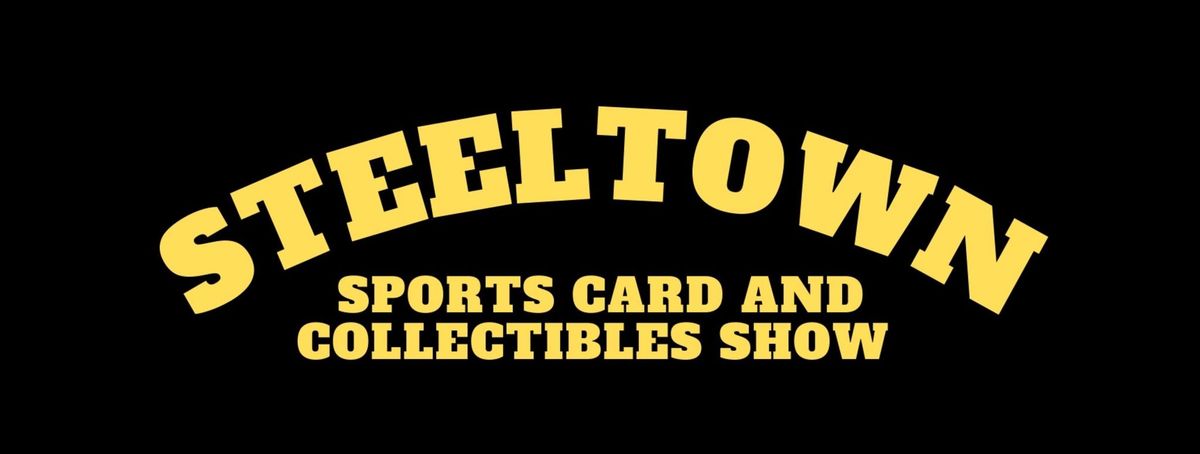 Steeltown Sports Card & Collectibles Show