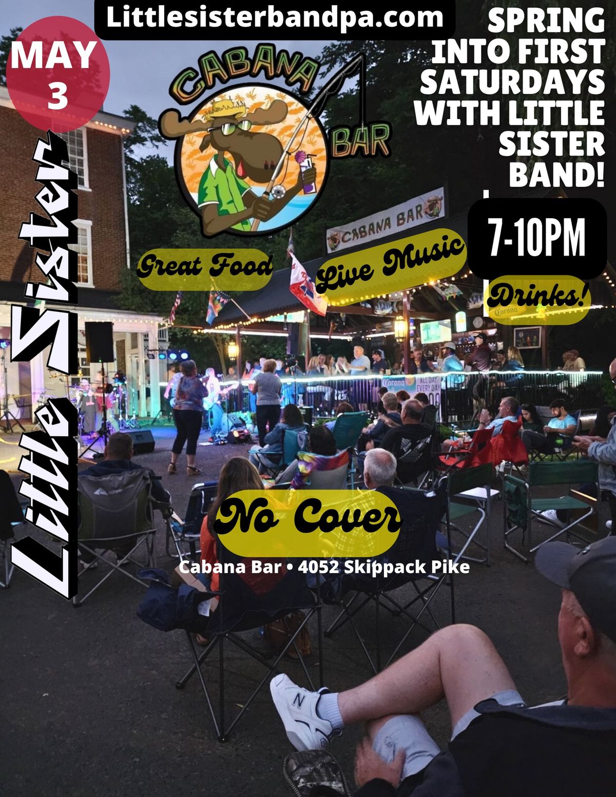 LITTLE SISTER BAND\u2022 1st Saturdays at Cabana Bar, Skippack \u2022 Sat, May 3 \u2022 7-10PM