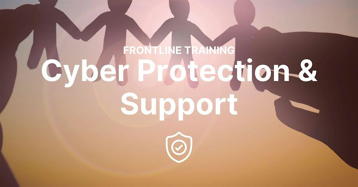 Cyber Protection & Supporting Others