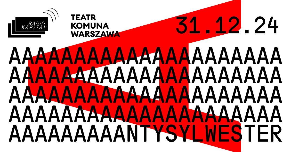 AAAANTY-SYLWESTER 2024 | RADIO KAPITA\u0141 & TEATR KOMUNA WARSZAWA