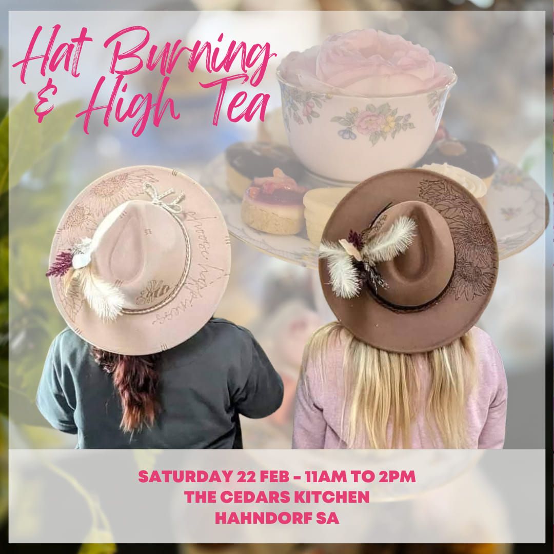 Sat 22 Feb - Hat Burning & High Tea at The Cedars Kitchen in Hahndorf 