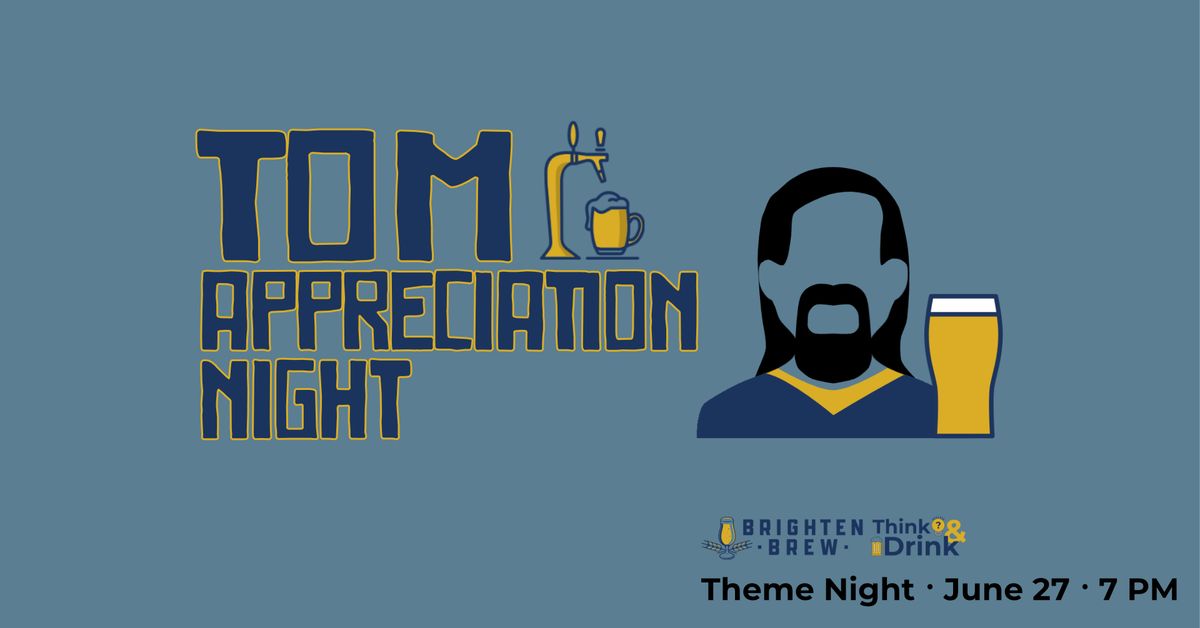 Think & Drink Theme Night: Tom Appreciation Night