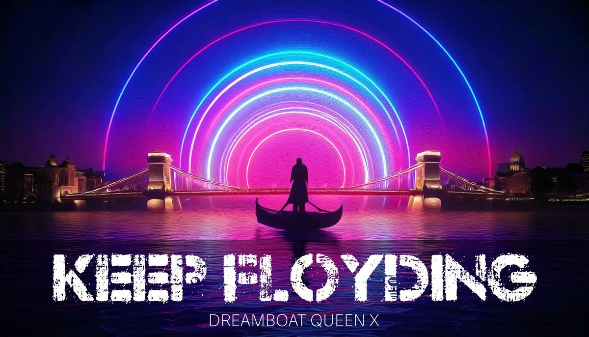 Keep Floyding - Dreamboat Queen X - @A38