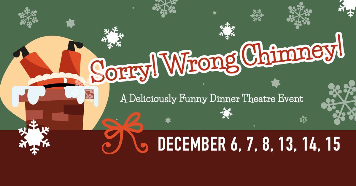 DINNER THEATRE AT THE FLY - "Sorry! Wrong Chimney!"