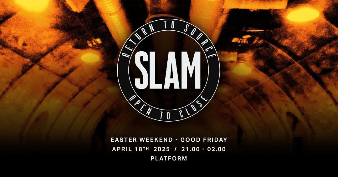 SLAM: RETURN TO SOURCE [EASTER WEEKEND]