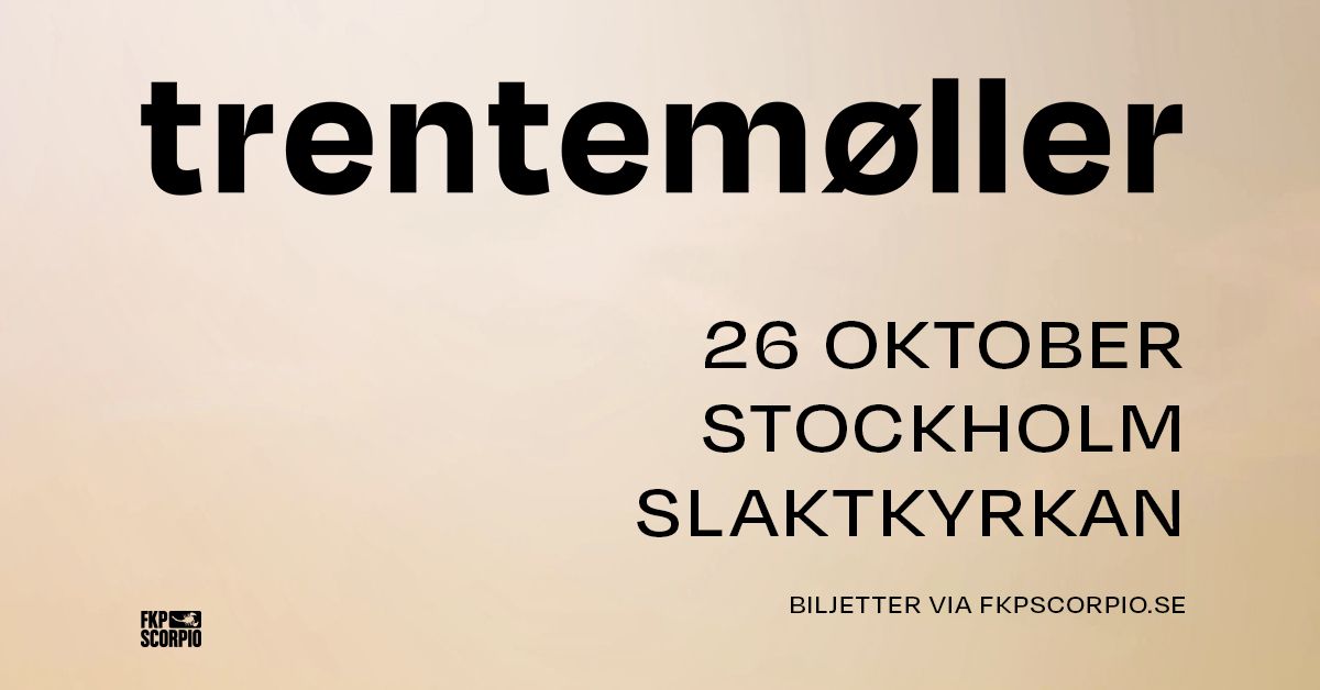 Trentem\u00f8ller + Special guest: School of X | Stockholm