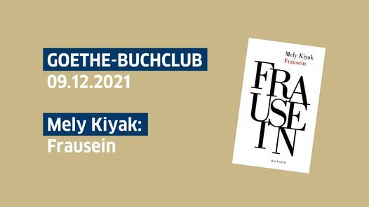 Goethe-Buchclub: Mely Kiyak - Frausein