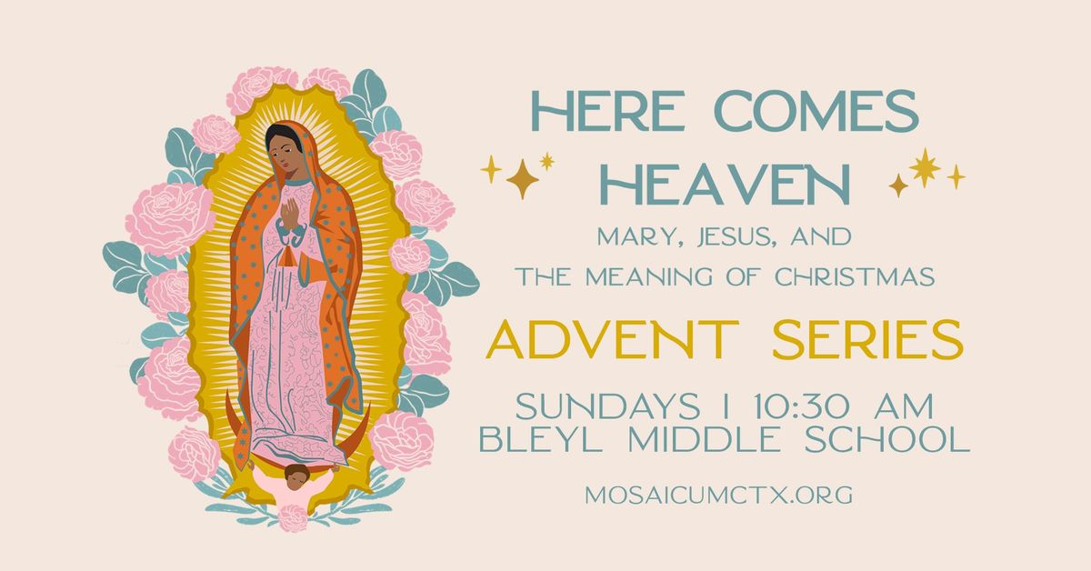 Experience Advent with Mosaic UMC: Here Comes Heaven