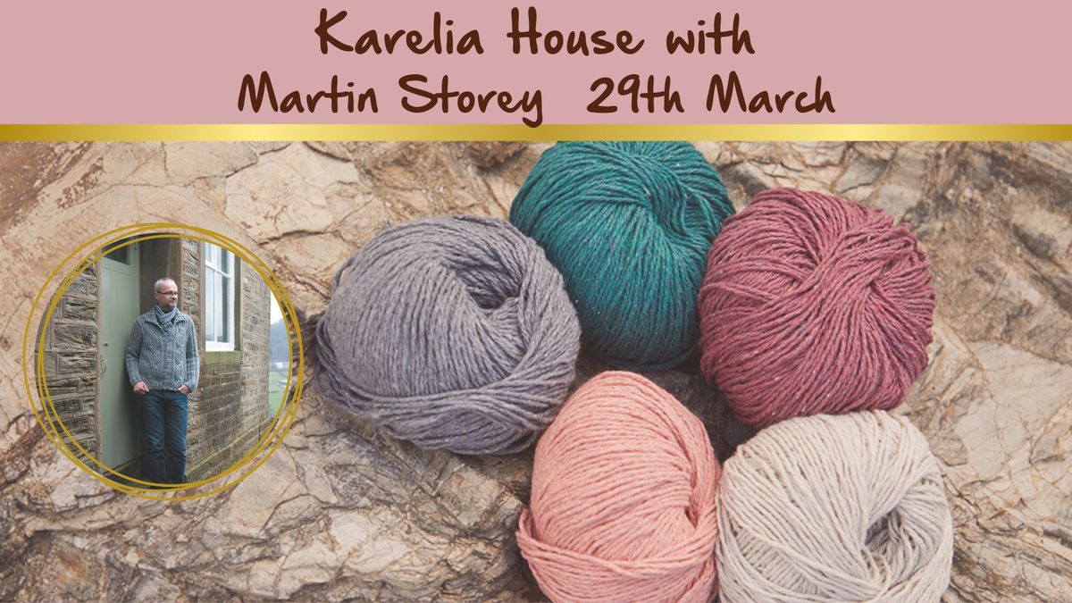 Karelia House with Martin Storey ~ Hand~Knit Designer