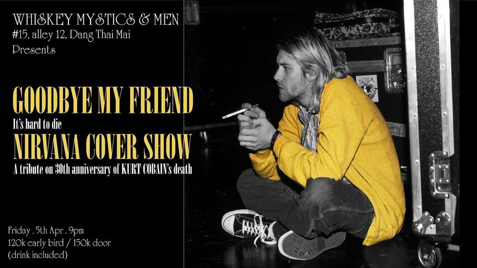 GOODBYE MY FRIEND - Nirvana Cover Show