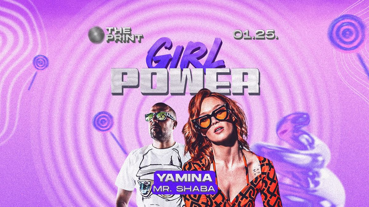 GIRL POWER w\/ YAMINA - The PRINT SATURDAYS \u2022 01.25.