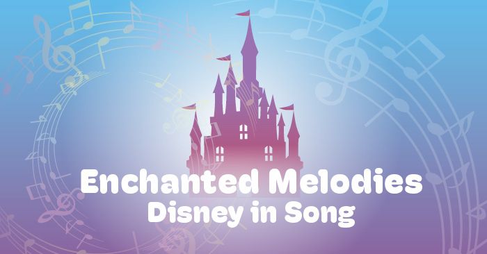 Enchanted Melodies: Disney in Song