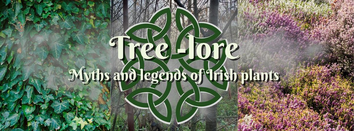 March Themed Tour: Tree Lore - Myths and Legends of Irish Flora