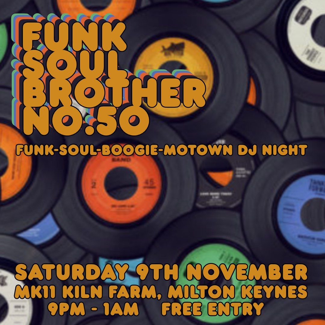 Funk Soul Brother #50 | Motown, Funk, Soul, Disco DJ - Free Entry