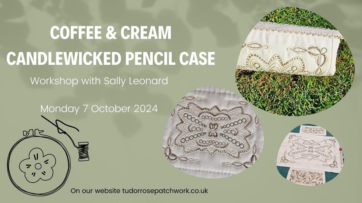 Coffee & Cream Candlewicked Pencil Case with Sally Leonard