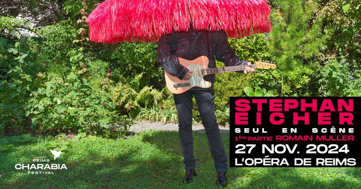 Charabia Festival - STEPHAN EICHER Seul en sc\u00e8ne + ROMAIN MULLER - L'Op\u00e9ra de Reims