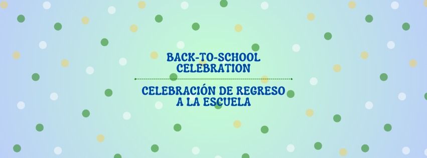 Back-to-School Celebration \/ Celebraci\u00f3n de Regreso a la Escuela