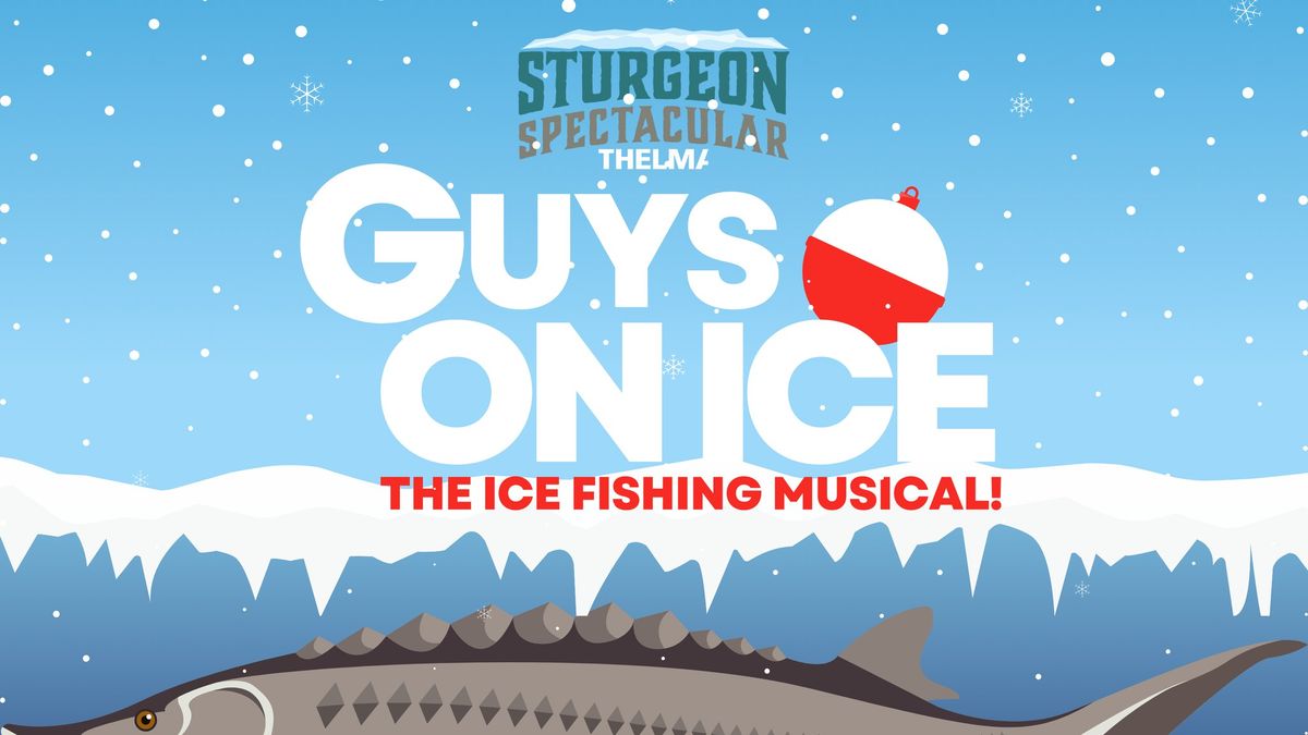 Guys on Ice: The Ice Fishing Musical | Sturgeon Spectacular