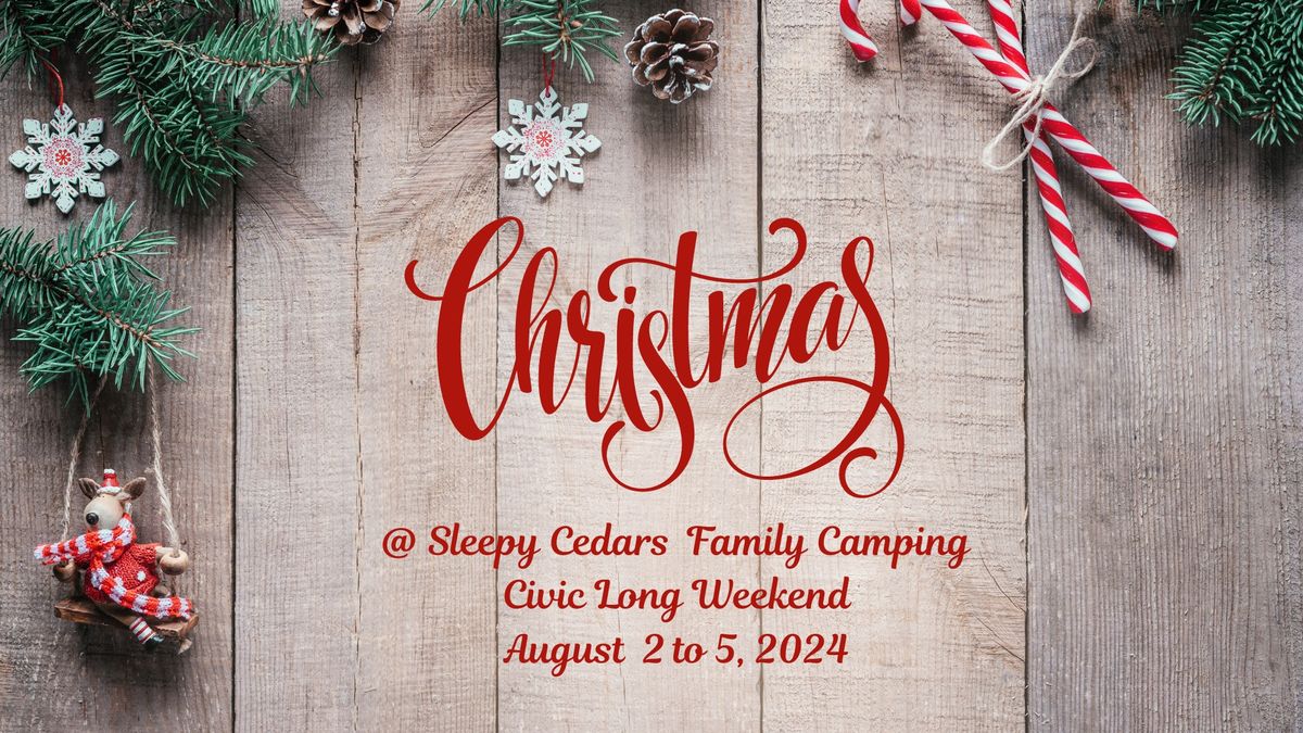 Christmas @ Sleepy Cedars Family Camping - August 2 to 5