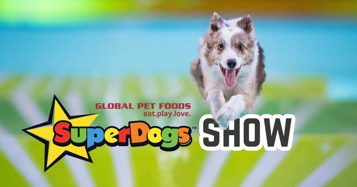 Global Pet Foods Super Dogs Show!