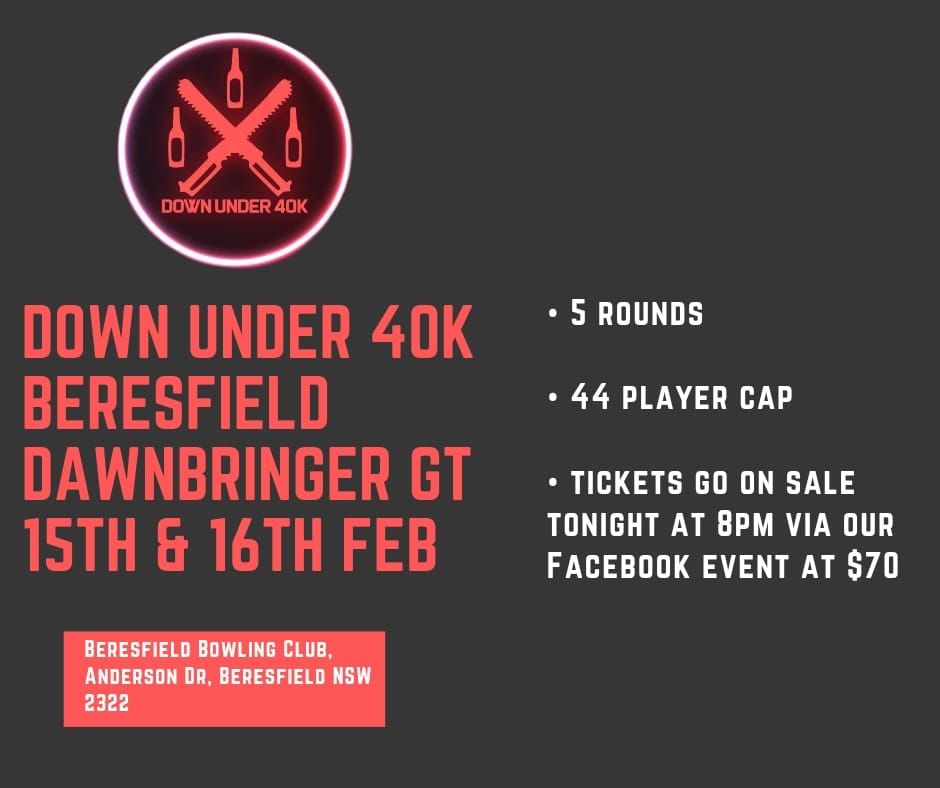 Down under 40k Beresfield Dawnbringer GT 15th & 16th Feb