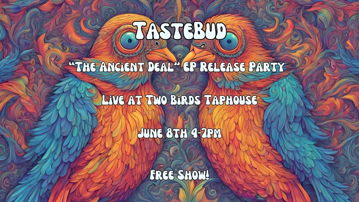TasteBud "The Ancient Deal" EP Release Party