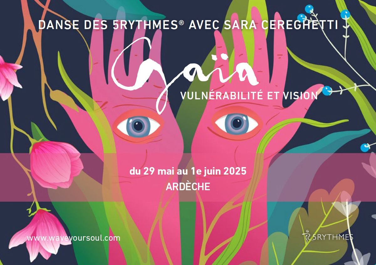 GA\u00cfA, VULNERABILITE ET VISION - stage r\u00e9sidentiel de Danse des 5Rythmes\u00ae avec Sara Cereghetti