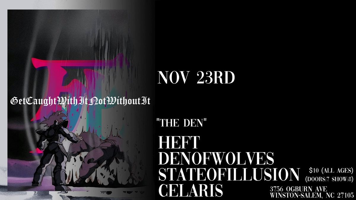 HEFT w\/ Den of Wolves, State of Illusion and Celaris