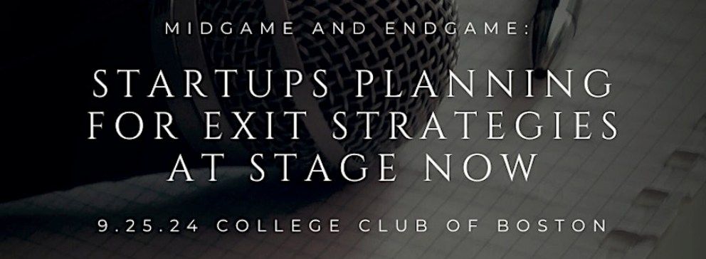 Midgame and Endgame: Startups Planning for Exit Strategies at Stage NOW