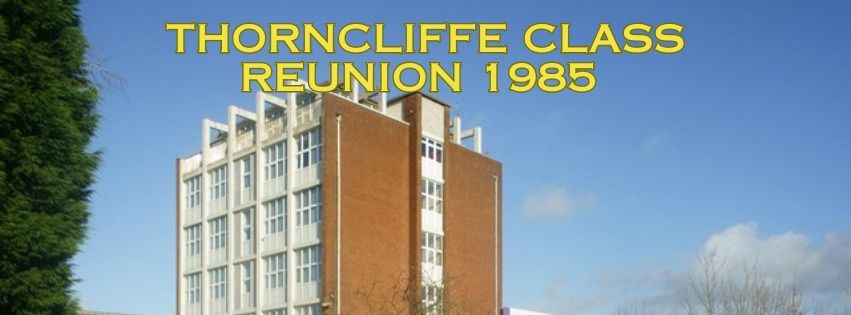 40yrs!!!!! \ud83e\udd26\u200d\u2640\ufe0f Thorncliffe Class Re-Union 1985