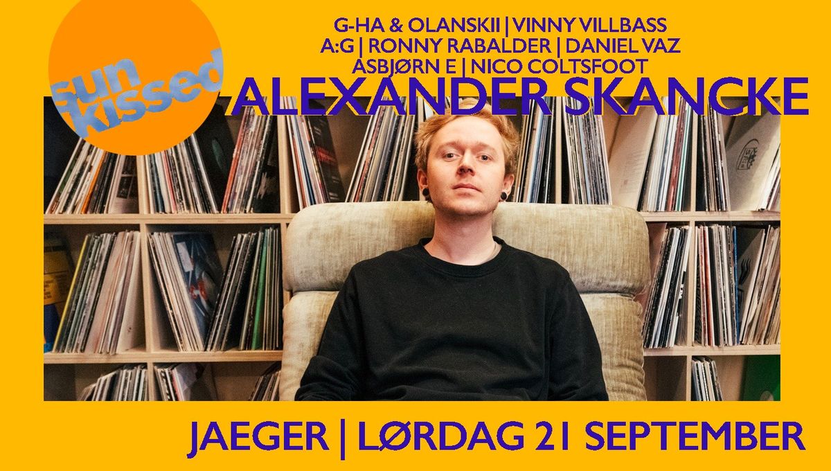 SUNKISSED: Alexander Skancke + g-HA & Olanskii + Vinny Villbass + A:G + Ronny Rabalder + Asbj\u00f8rn e