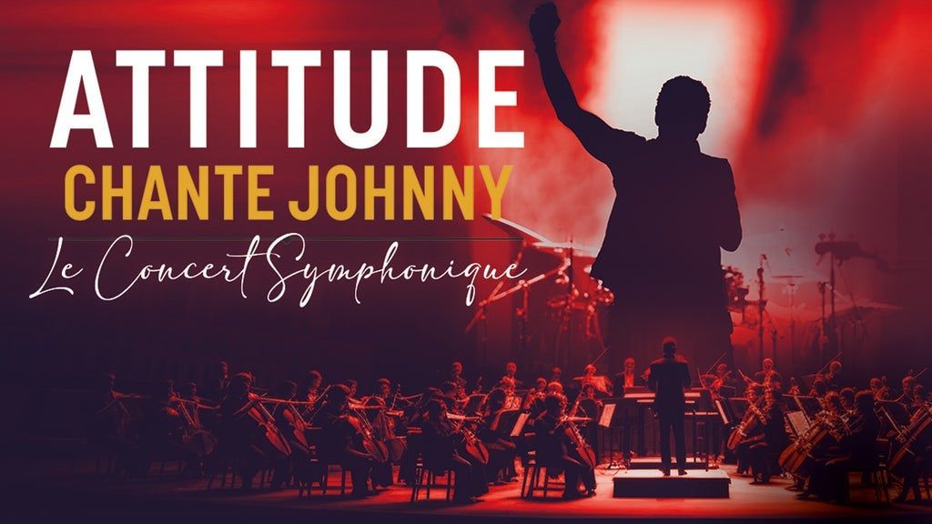 Attitude chante Johnny \u2013 le concert Symphonique