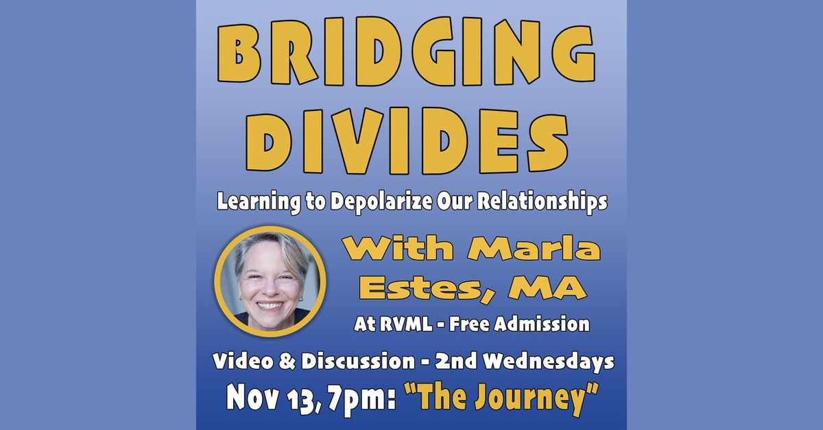 Bridging Divides Video and Discussion with Marla Estes- \u201cThe Journey\u201d