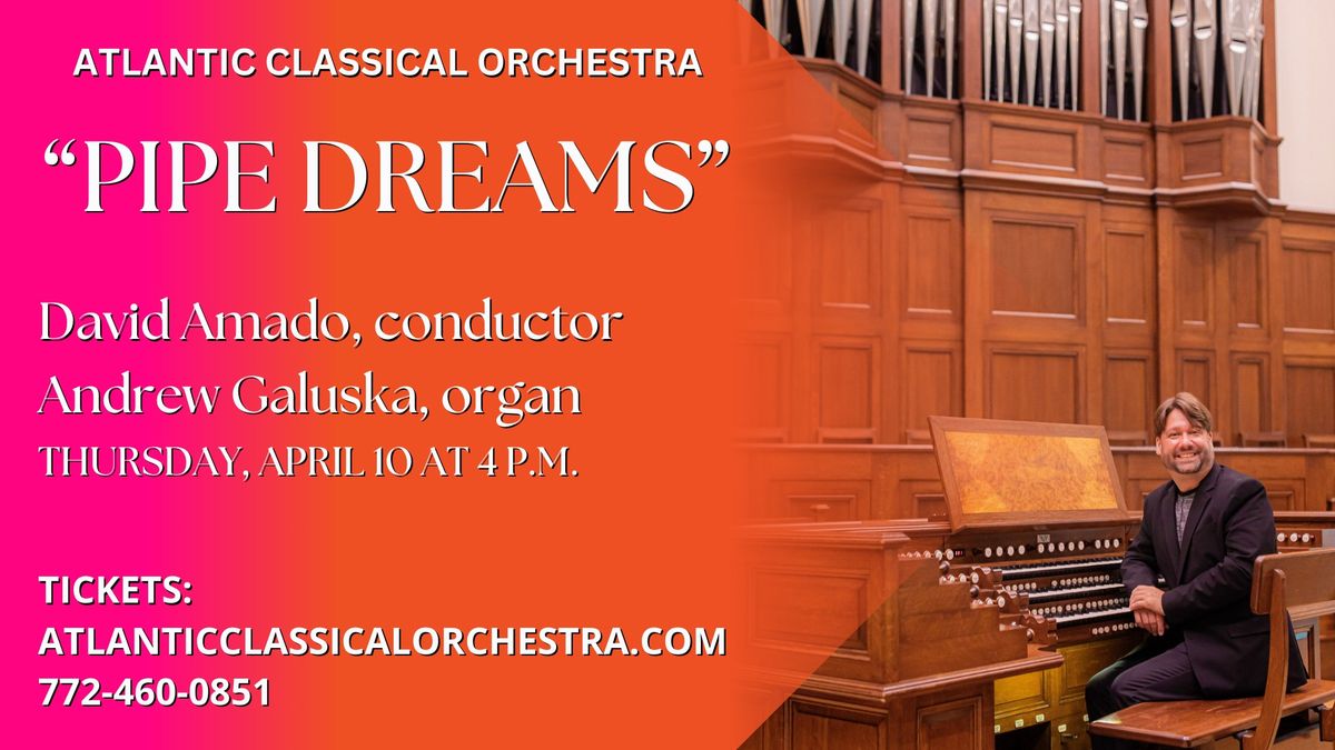 Atlantic Classical Orchestra Presents "Pipe Dreams"