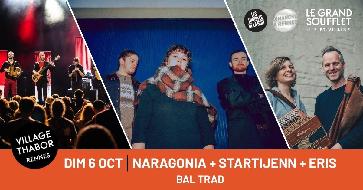 BAL TRAD\u239cNARAGONIA + STARTIJENN + ERIS - Festival Le Grand Soufflet