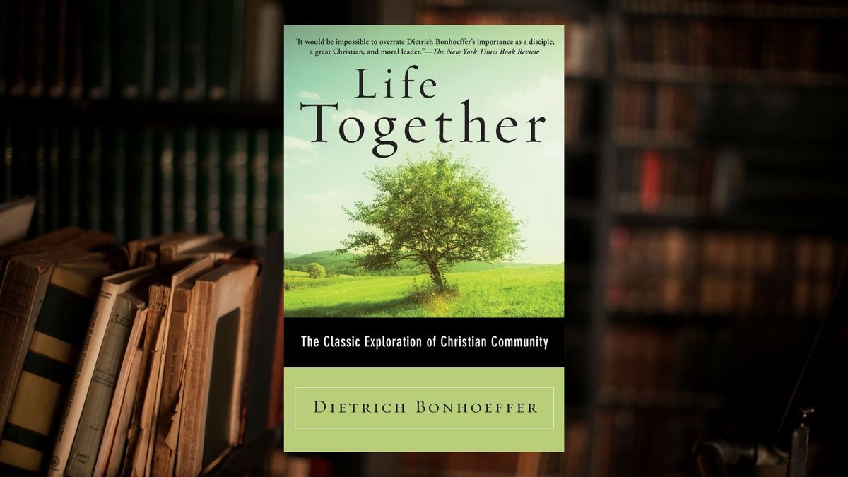 Life Together (Dietrich Bonhoeffer) Summer Book Study