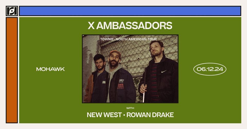 Resound Presents: X Ambassadors - TOWNIE: North American Tour w\/ New West and Rowan Drake at Mohawk