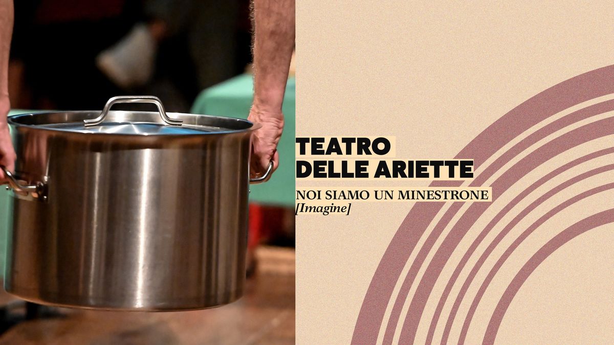 TEATRO DELLE ARIETTE - NOI SIAMO UN MINESTRONE (IMAGINE)