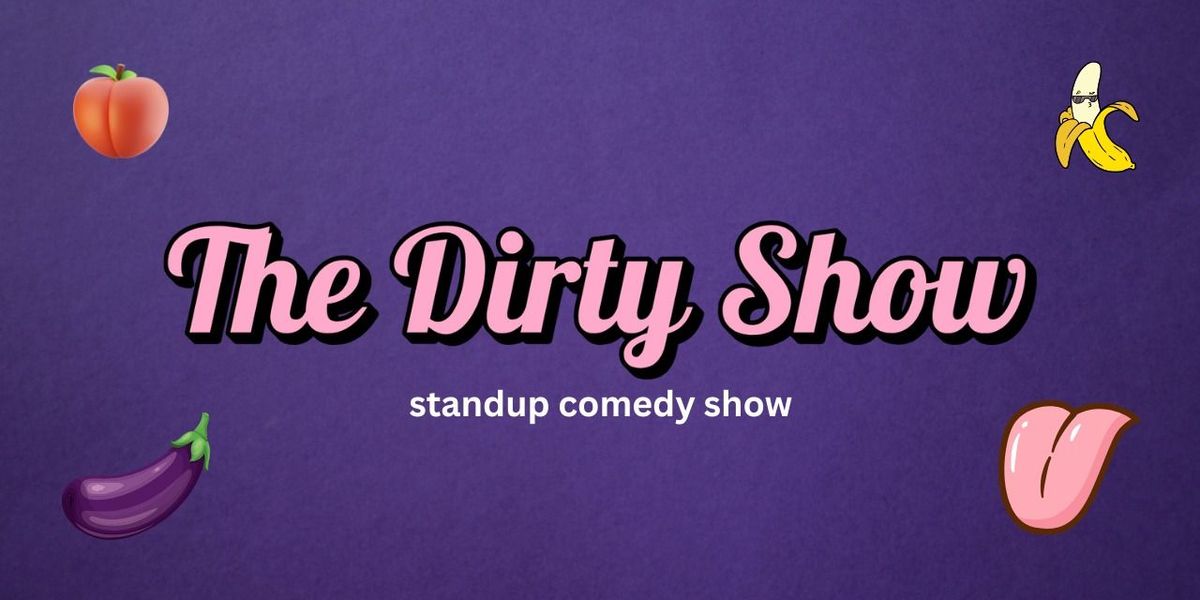 The Dirty Show - Standup comedy show